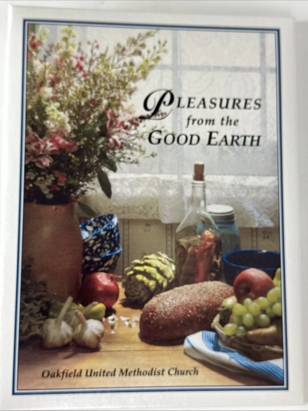2010 Pleasures from the Good Earth Cookbook Oakfield NY United Methodist Church
